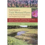 Field Guide to Tidal Wetland Plants of the Northeastern United States and Neighboring Canada