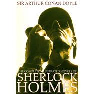 The Complete Illustrated Novels of Sherlock Holmes: A Study in Scarlet, The Sign of the Four, The Hound of the Baskervilles & The Valley of Fear (Engage Books) (Illustrated)