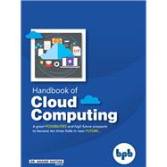 Handbook of Cloud Computing : A great possibilities and high future prospectsto become ten time folds in mear future