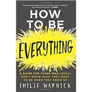 How to Be Everything