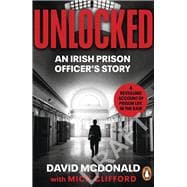 Unlocked An Irish Prison Officer’s Story