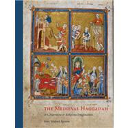 The Medieval Haggadah; Art, Narrative, and Religious Imagination