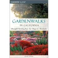 Gardenwalks in California : Beautiful Gardens from San Diego to Mendocino