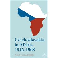 Czechoslovakia in Africa, 1945-1968