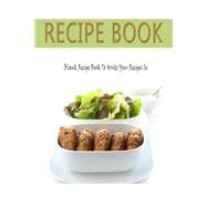 Recipe Book Blank Recipe Book to Write Your Recipes in