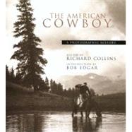 The American Cowboy; A Photographic History