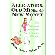 Alligators, Old Mink & New Money