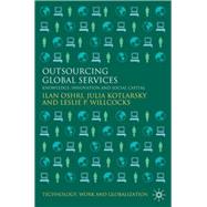 Outsourcing Global Services Knowledge, Innovation and Social Capital