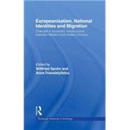Europeanisation, National Identities and Migration: Changes in Boundary Constructions between Western and Eastern Europe