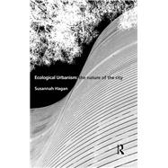 Ecological Urbanism: The Nature of the City