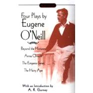 Four Plays by Eugene O'Neill Anna Christie; The Hairy Ape; The Emperor Jones; Beyond theHorizon