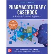 Pharmacotherapy Casebook: A Patient-Focused Approach, Eleventh Edition,9781260116670