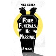 Four Funerals, No Marriage A Memoir