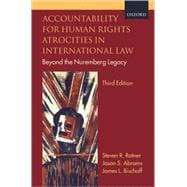 Accountability for Human Rights Atrocities in International Law Beyond the Nuremberg Legacy