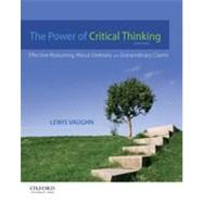 The Power of Critical Thinking Effective Reasoning About Ordinary and Extraordinary Claims