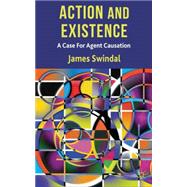 Action and Existence A Case For Agent Causation