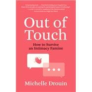 Out of Touch How to Survive an Intimacy Famine,9780262046671