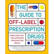 The Guide to Off-Label Prescription Drugs; New Uses for FDA-Approved Prescription Drugs