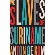 We Slaves of Suriname
