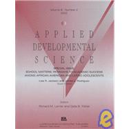 School Matters: Pathways To Academic Success Among African American and Latino Adolescents:a Special Issue of applied Developmental Science
