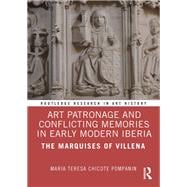 Art Patronage and Conflicting Memories in Early Modern Iberia