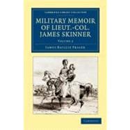 Military Memoir of Lieut.-col. James Skinner, C.b.