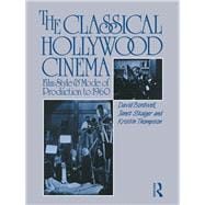 The Classical Hollywood Cinema: Film Style and Mode of Production to 1960