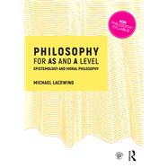 Philosophy for AS and A Level: Epistemology and Moral Philosophy