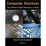 Composite Structures: Design, Mechanics, Analysis, Manufacturing, and Testing