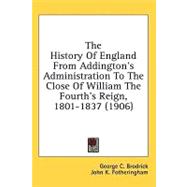The History of England from Addington's Administration to the Close of William the Fourth's Reign, 1801-1837