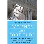 Patience and Fortitude Power, Real Estate, and the Fight to Save a Public Library