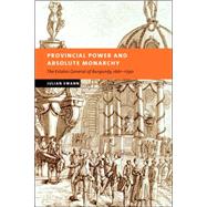 Provincial Power and Absolute Monarchy: The Estates General of Burgundy, 1661â€“1790