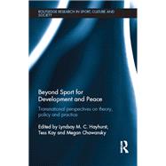 Beyond Sport for Development and Peace: Transnational Perspectives on Theory, Policy and Practice,9781138806672