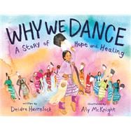 Why We Dance A Story of Hope and Healing