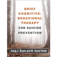 Brief Cognitive-Behavioral Therapy for Suicide Prevention,9781462536672