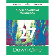 Cloud Computing Foundation 27 Success Secrets