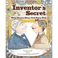 The Inventor's Secret What Thomas Edison Told Henry Ford