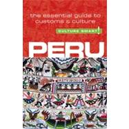 Peru - Culture Smart! The Essential Guide to Customs & Culture