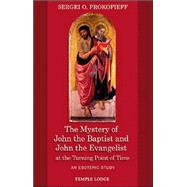 The Mystery of John the Baptist And John the Evangeli Turning Point of Time