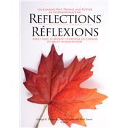 Reflections on Canada's Past, Present and Future in International Law/Réflexions sur le passé, le présent et l'avenir du Canada en droit international