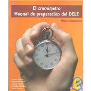 El cronometro / The Chronometer: Manual de preparacion del DELE. Nivel intermedio / Manual of Preparation for the Diploma of Spanish as a Foreign Language. Intermediate Level