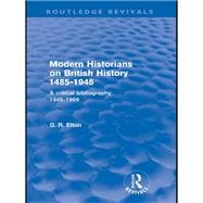 Modern Historians on British History 1485-1945 (Routledge Revivals): A Critical Bibliography 1945-1969
