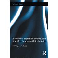 Psychiatry, Mental Institutions, and the Mad in Apartheid South Africa