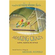 Making Crazy: Love, Santa Fe Style, Second Novel in a Trilogy