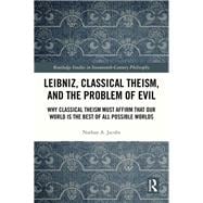 Leibniz, Classical Theism, and the Problem of Evil