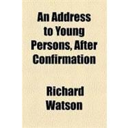 An Address to Young Persons: After Confirmation