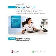 Lippincott CoursePoint+ for Hogan-Quigley, Palm & Bickley: Bates Nursing Guide to Physical Examination and History Taking