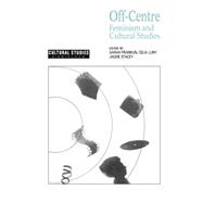 Off-Centre: Feminism and Cultural Studies