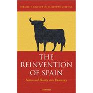 The Reinvention of Spain Nation and Identity since Democracy