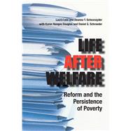 Life after Welfare : Reform and the Persistence of Poverty